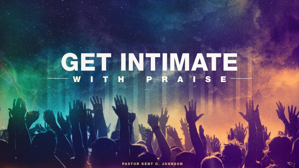 Get Intimate with Praise